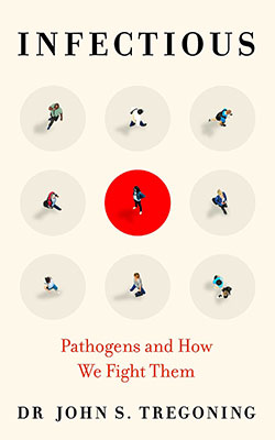 Book cover of Infectious, by Dr John S Tregoning